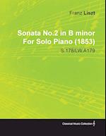 Sonata No.2 in B Minor by Franz Liszt for Solo Piano (1853) S.178/Lw.A179