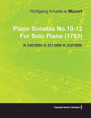 Piano Sonatas No.10-12 by Wolfgang Amadeus Mozart for Solo Piano (1783) K.330/300h K.331/300i K.332/300k