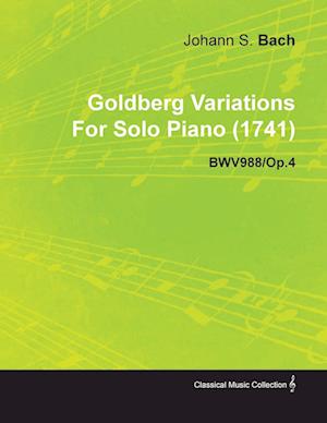 Goldberg Variations by J. S. Bach for Solo Piano (1741) Bwv988/Op.4