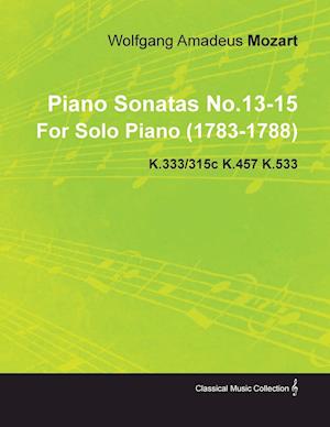 Piano Sonatas No.13-15 by Wolfgang Amadeus Mozart for Solo Piano (1783-1788) K.333/315c K.457 K.533