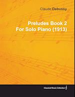 Preludes Book 2 by Claude Debussy for Solo Piano (1913)