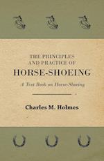The Principles and Practice of Horse-Shoeing - A Text Book on Horse-Shoeing