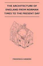 The Architecture Of England From Norman Times To The Present Day