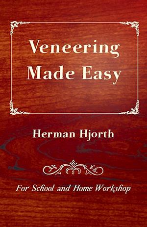 Veneering Made Easy - For School and Home Workshop