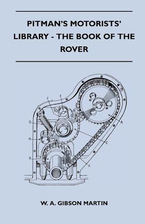 Pitman's Motorists' Library - The Book of the Rover - A Complete Guide to the 1933-1949 Four-Cylinder Models and the 1950-2 Six-Cylinder Model