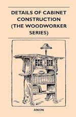 Details Of Cabinet Construction (The Woodworker Series)