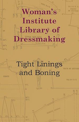 Woman's Institute Library Of Dressmaking - Tight Linings And Boning