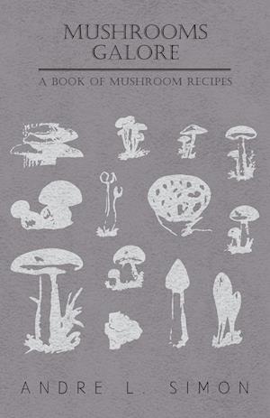 Mushrooms Galore - A Book of Mushroom Recipes