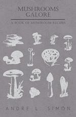 Mushrooms Galore - A Book of Mushroom Recipes