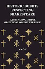 Historic Doubts Respecting Shakespeare - Illustrating Infidel Objections Against The Bible