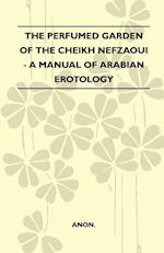 The Perfumed Garden Of The Cheikh Nefzaoui - A Manual Of Arabian Erotology