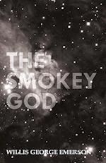The Smokey God; Or, A Voyage to the Inner World 