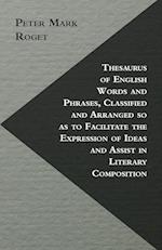 Thesaurus of English Words and Phrases, Classified and Arranged so as to Facilitate the Expression of Ideas and Assist in Literary Composition