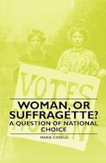 Woman, Or Suffragette? - A Question of National Choice