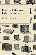How to Take and Fake Photographs