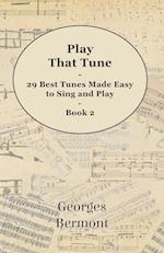 Play That Tune - 29 Best Tunes Made Easy to Sing and Play - Book 2