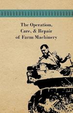 The Operation, Care, and Repair of Farm Machinery