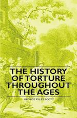 The History of Torture Throughout the Ages 
