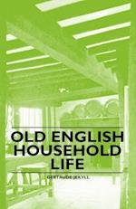 Old English Household Life