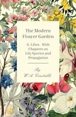 The Modern Flower Garden - 6. Lilies - With Chapters on Lily Species and Propagation