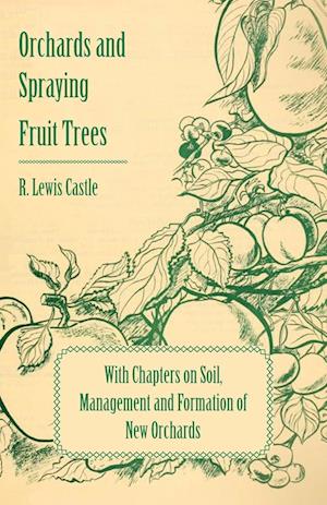 Castle, R: Orchards and Spraying Fruit Trees - With Chapters