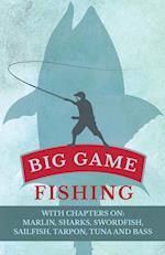 Big Game Fishing - With Chapters on