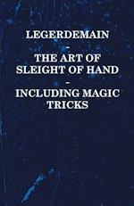 Legerdemain - The Art of Sleight of Hand - Including Magic Tricks