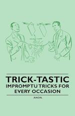 Trick-Tastic - Impromptu Tricks for Every Occasion