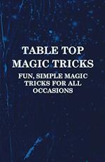 Table Top Magic Tricks - Fun, Simple Magic Tricks for all Occasions