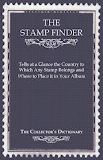 The Stamp Finder - Tells at a Glance the Country to Which Any Stamp Belongs and Where to Place It in Your Album - The Collector's Dictionary