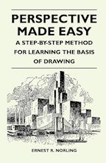 Perspective Made Easy - A Step-By-Step Method for Learning the Basis of Drawing