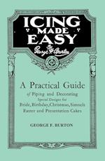 Burton, G: Icing Made Easy - A Practical Guide of Piping and