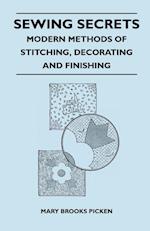 Sewing Secrets - Modern Methods of Stitching, Decorating and Finishing