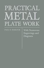 Practical Metal Plate Work - With Numerous Engravings and Diagrams