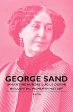 George Sand (Amantine Aurore Lucile Dupin) - Influential Women in History