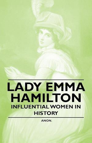 Lady Emma Hamilton - Influential Women in History