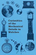Curiosities of the Mechanical Details in Watches