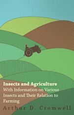 Insects and Agriculture - With Information on Various Insects and Their Relation to Farming