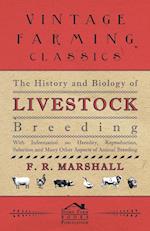 The History and Biology of Livestock Breeding - With Information on Heredity, Reproduction, Selection and Many Other Aspects of Animal Breeding