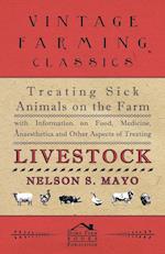 Treating Sick Animals on the Farm With Information on Food, Medicine, Anaesthetics and Other Aspects of Treating Livestock