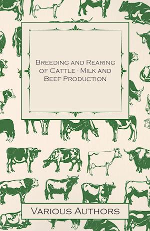 Breeding and Rearing of Cattle - Milk and Beef Production