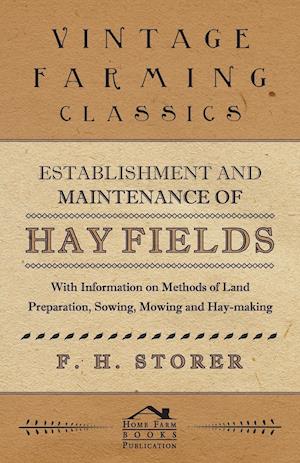 Establishment and Maintenance of Hay Fields - With Information on Methods of Land Preparation, Sowing, Mowing and Hay-making