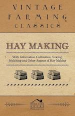 Hay Making - With Information Cultivation, Sowing, Mulching and Other Aspects of Hay Making