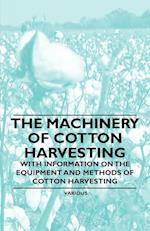 The Machinery of Cotton Harvesting - With Information on the Equipment and Methods of Cotton Harvesting