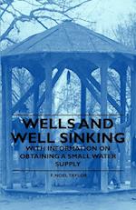 Wells and Well Sinking - With Information on Obtaining a Small Water Supply