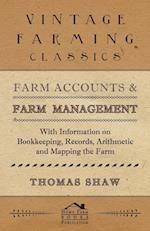 Farm Accounts and Farm Management - With Information on Book Keeping, Records, Arithmetic and Mapping the Farm