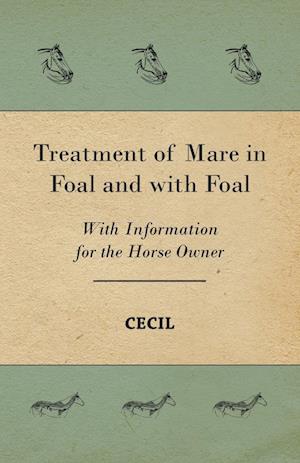 Treatment of Mare in Foal and with Foal - With Information for the Horse Owner