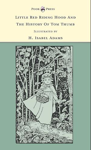 Little Red Riding Hood and The History of Tom Thumb - Illustrated by H. Isabel Adams (The Banbury Cross Series)