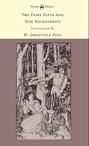 The Fairy Gifts and Tom Hickathrift - Illustrated by H. Granville Fell (The Banbury Cross Series)