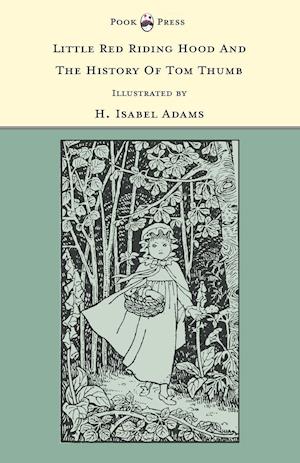 Little Red Riding Hood and The History of Tom Thumb - Illustrated by H. Isabel Adams (The Banbury Cross Series)